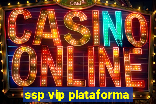 ssp vip plataforma